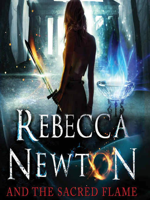 Title details for Rebecca Newton and the Sacred Flame by Mario Routi - Available